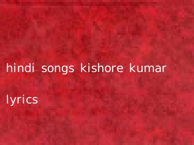 hindi songs kishore kumar lyrics