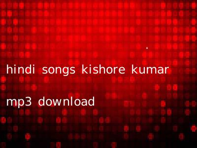 hindi songs kishore kumar mp3 download