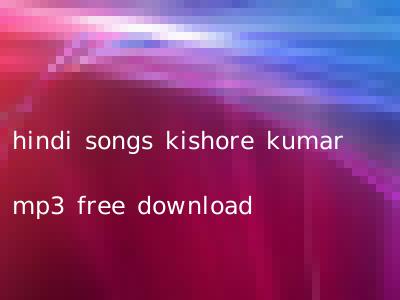 hindi songs kishore kumar mp3 free download