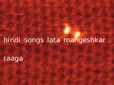 hindi songs lata mangeshkar raaga
