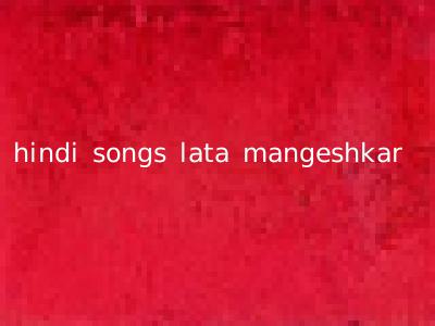 hindi songs lata mangeshkar