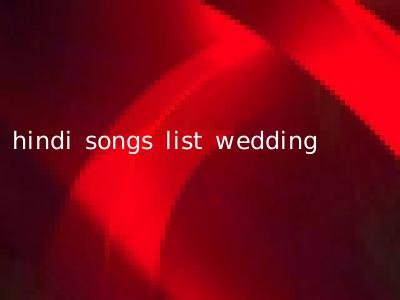 hindi songs list wedding