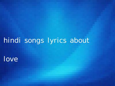 hindi songs lyrics about love