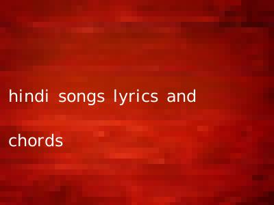 hindi songs lyrics and chords