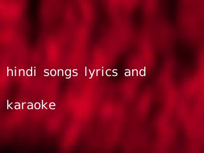 hindi songs lyrics and karaoke