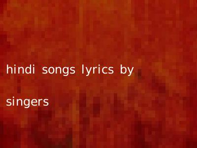 hindi songs lyrics by singers