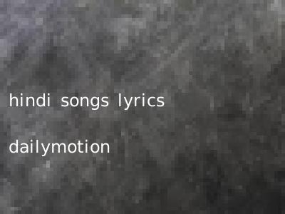 hindi songs lyrics dailymotion