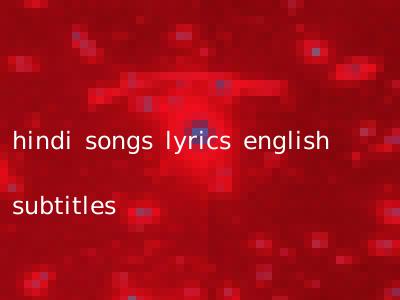 hindi songs lyrics english subtitles