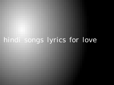 hindi songs lyrics for love