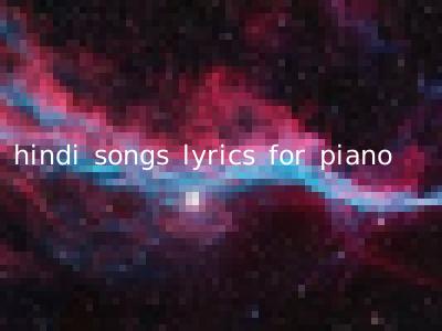 hindi songs lyrics for piano