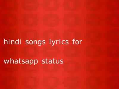 hindi songs lyrics for whatsapp status