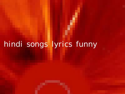hindi songs lyrics funny
