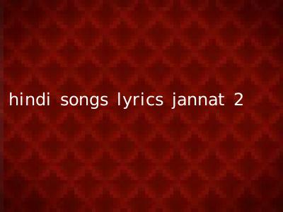hindi songs lyrics jannat 2