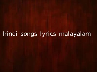 hindi songs lyrics malayalam