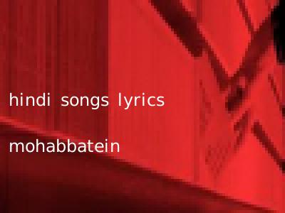 hindi songs lyrics mohabbatein