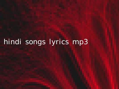 hindi songs lyrics mp3