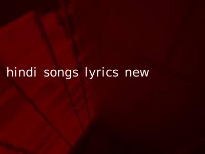 hindi songs lyrics new