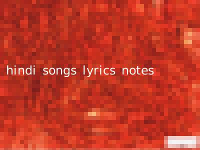 hindi songs lyrics notes