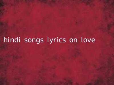 hindi songs lyrics on love
