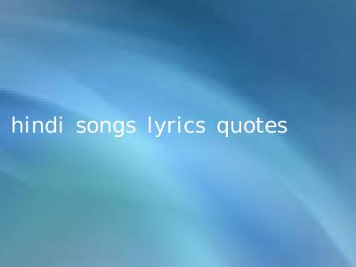 hindi songs lyrics quotes