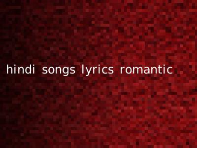 hindi songs lyrics romantic