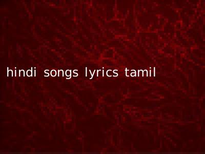 hindi songs lyrics tamil