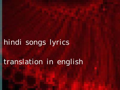 hindi songs lyrics translation in english