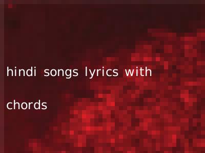 hindi songs lyrics with chords