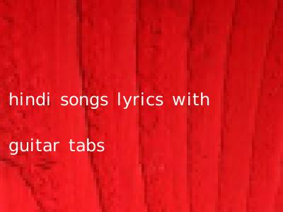 hindi songs lyrics with guitar tabs