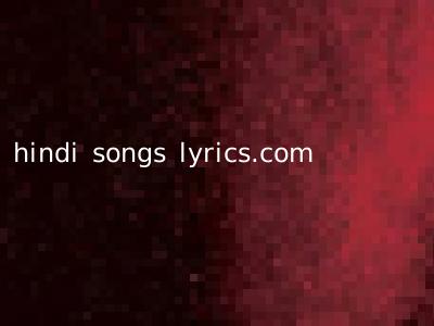 hindi songs lyrics.com