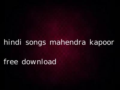 hindi songs mahendra kapoor free download