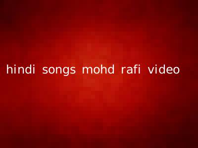 hindi songs mohd rafi video