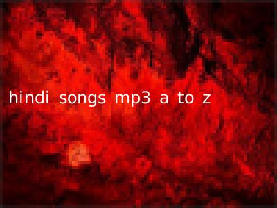 hindi songs mp3 a to z