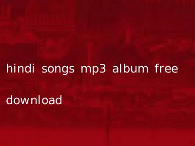 hindi songs mp3 album free download