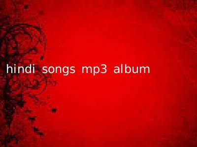 hindi songs mp3 album