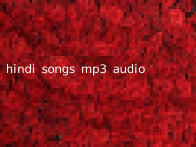 hindi songs mp3 audio