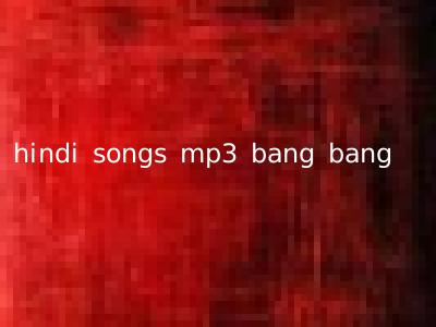 hindi songs mp3 bang bang