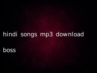 hindi songs mp3 download boss