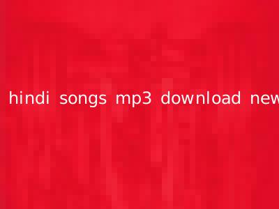 hindi songs mp3 download new