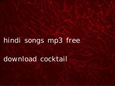 hindi songs mp3 free download cocktail