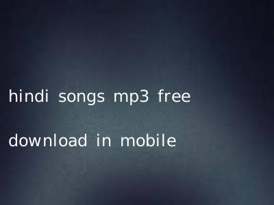 hindi songs mp3 free download in mobile