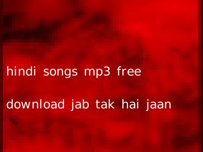 hindi songs mp3 free download jab tak hai jaan
