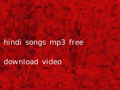 hindi songs mp3 free download video