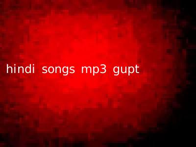 hindi songs mp3 gupt