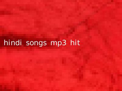 hindi songs mp3 hit