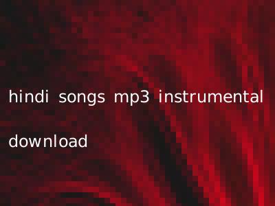 hindi songs mp3 instrumental download