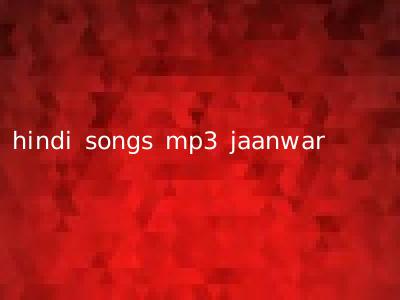 hindi songs mp3 jaanwar