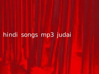 hindi songs mp3 judai