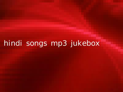 hindi songs mp3 jukebox