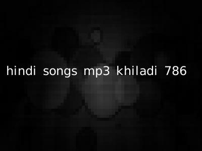 hindi songs mp3 khiladi 786